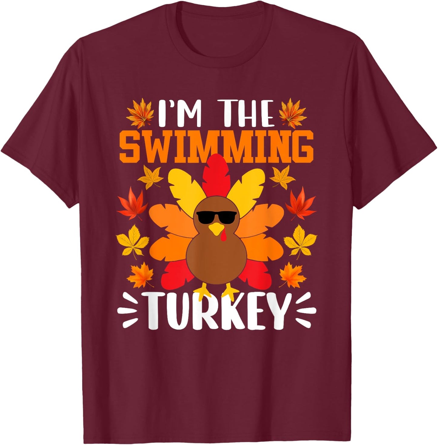 I'm The Swimming Turkey Shirt Funny Turkey Thanksgiving T-Shirt - T-Shirt | Maroon