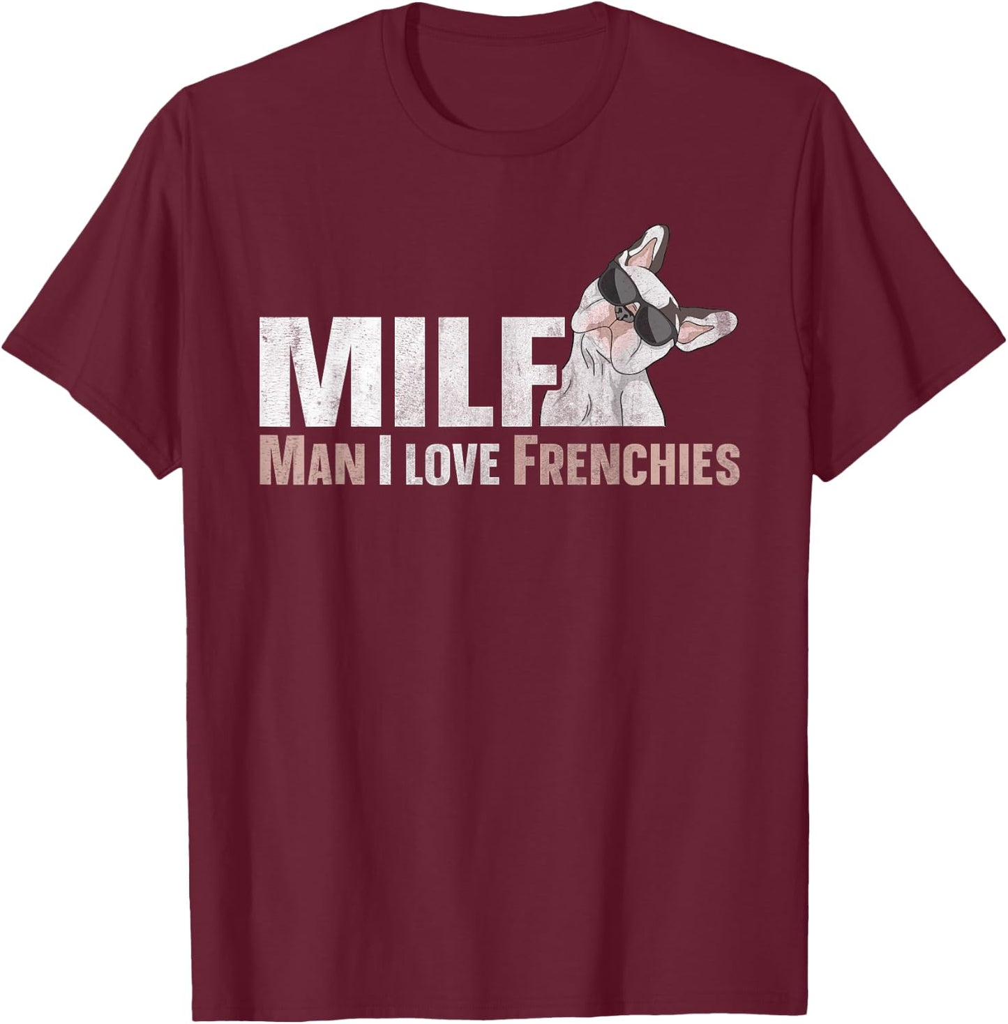MILF - man I love frenchies Quote for a Frenchie owner T-Shirt - T-Shirt | Maroon