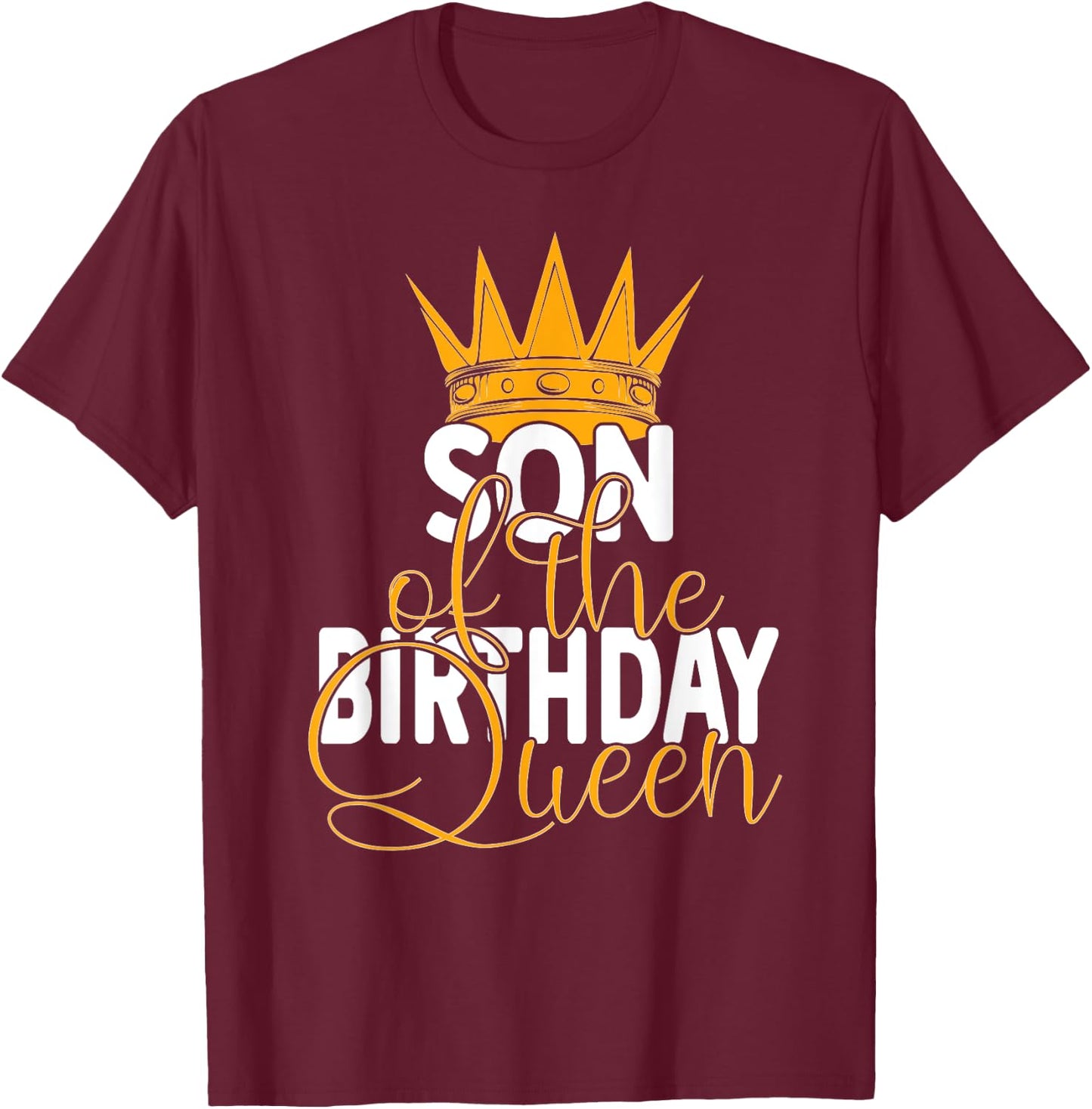 Son Of The Birthday Queen Mom's Bday Party T-Shirt - T-Shirt | Maroon
