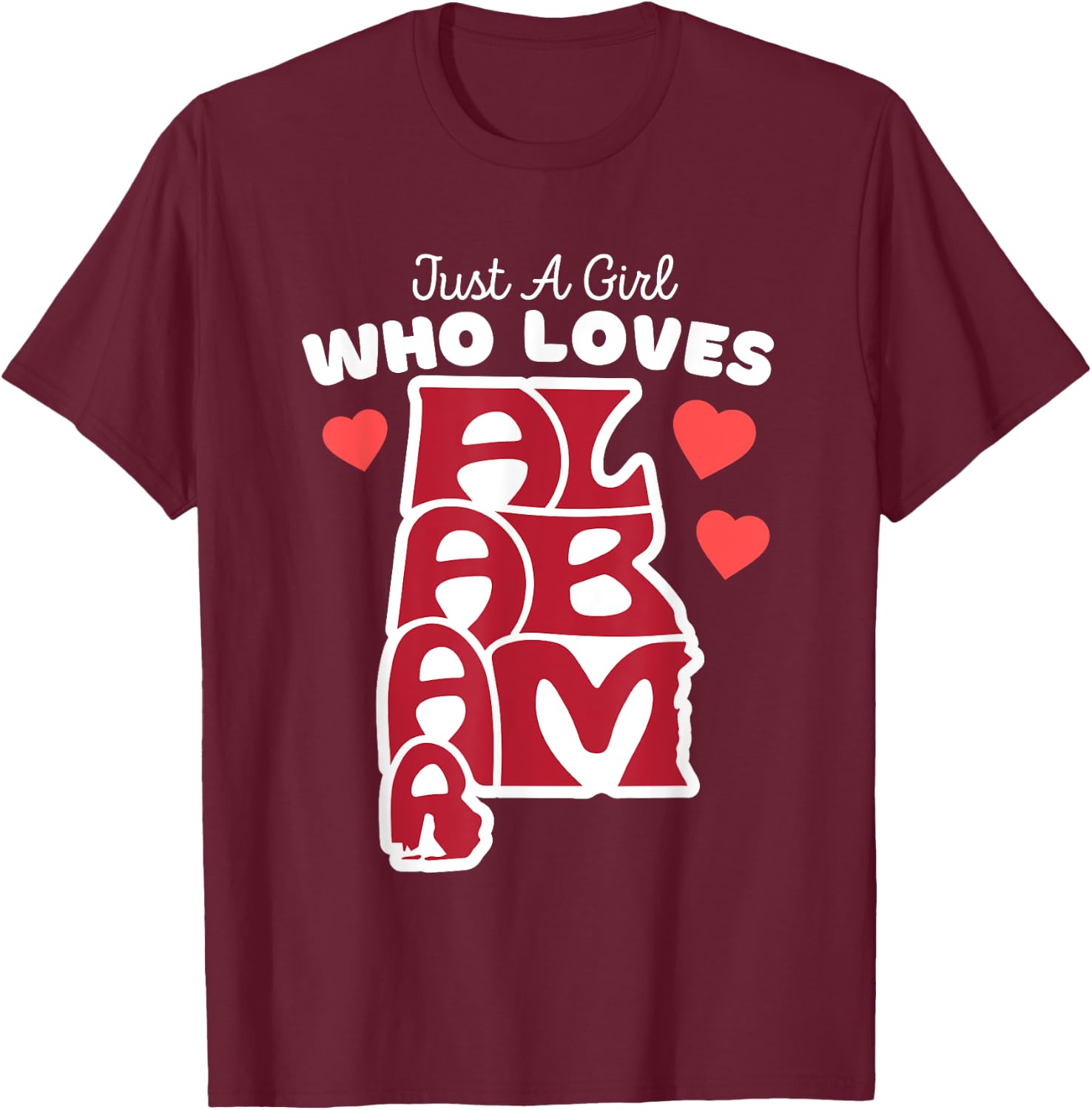 Just A Girl Who Loves Alabama - Cute Girls Alabama State T-Shirt - T-Shirt | Maroon