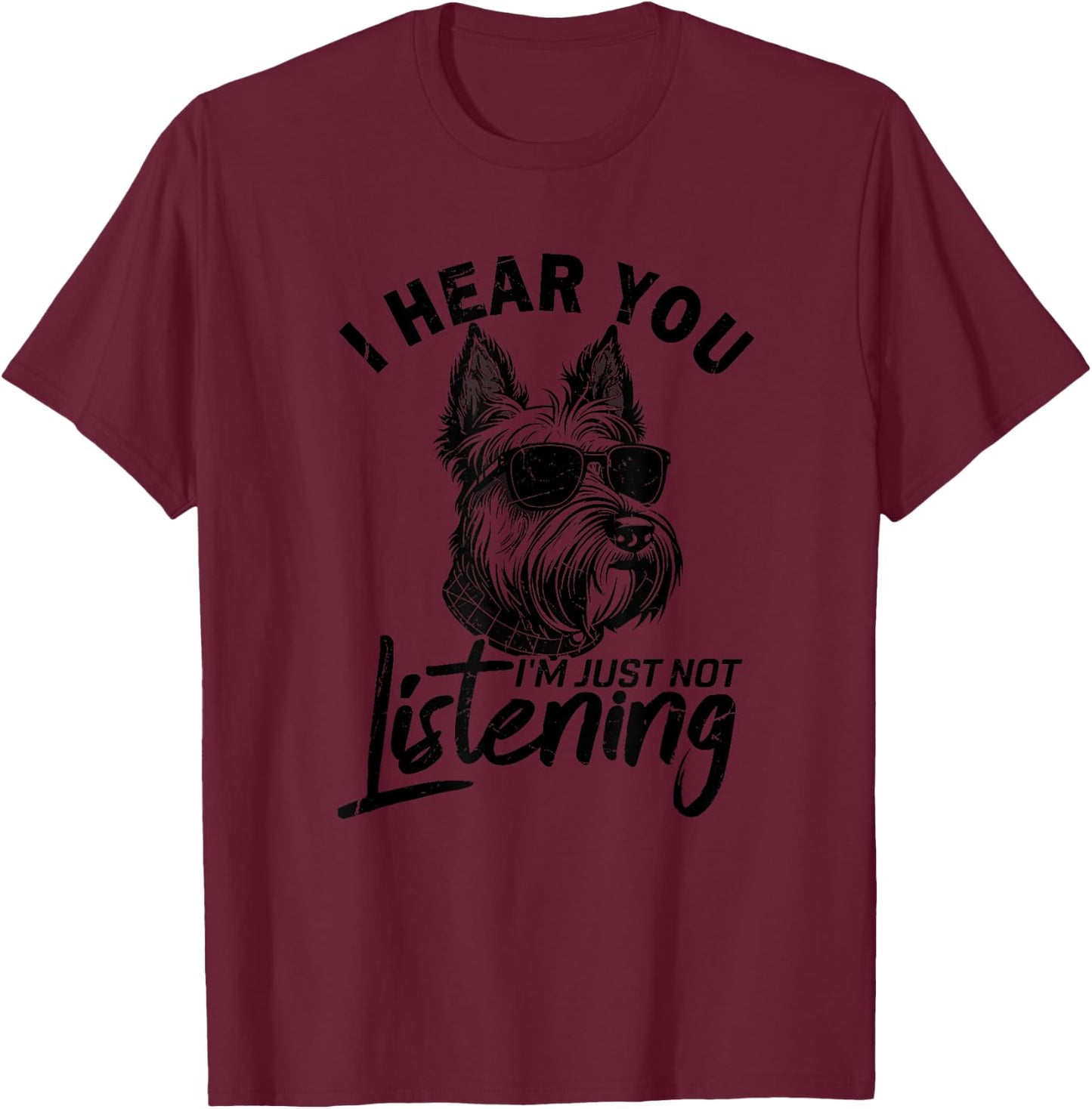 I Hear You I'm Just Not Listening Funny Scottie Dog Lovers Men Women Kids T-Shirt - T-Shirt | Maroon