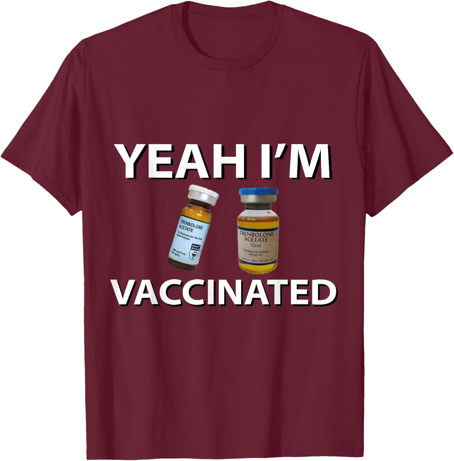 Bodybuilding Vaccinated Trenbolone Funny Tren Lover Gym Jim T-Shirt - T-Shirt | Maroon
