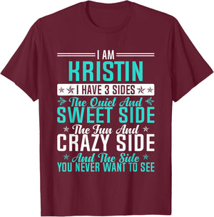 Kristin I Have 3 Sides Funny Name Humor Nickname T-Shirt - T-Shirt | Maroon