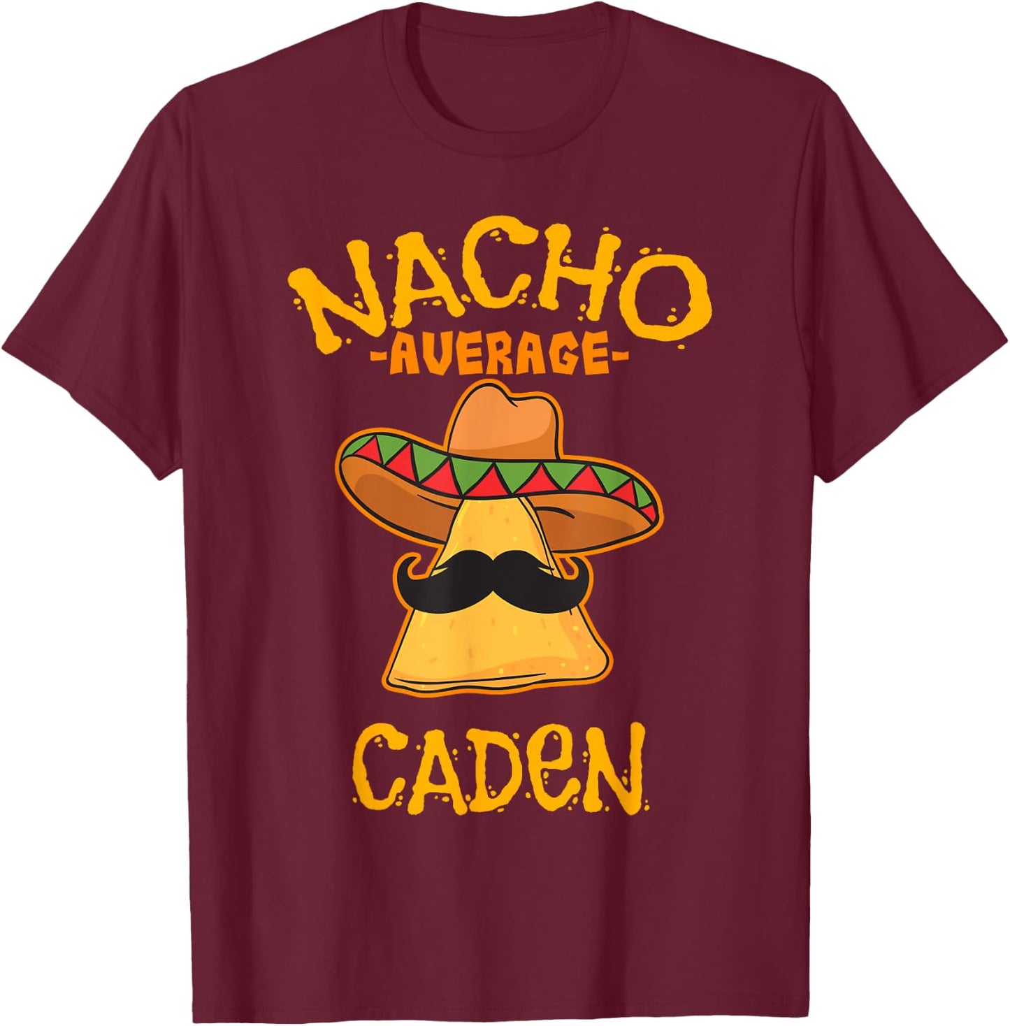 Nacho Average Caden Personalized Name Funny Taco T-Shirt - T-Shirt | Maroon