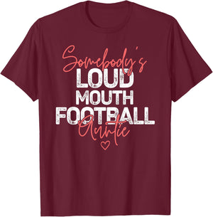 Somebody's Loudmouth Football Auntie Football Lover Aunt T-Shirt - T-Shirt | Maroon