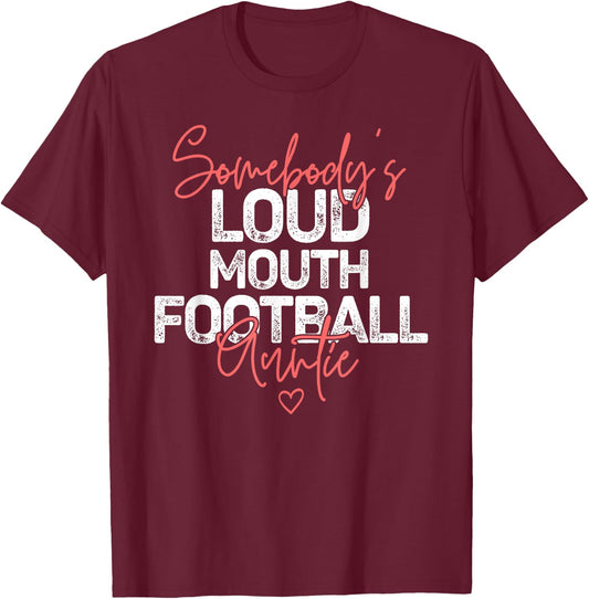 Somebody's Loudmouth Football Auntie Football Lover Aunt T-Shirt - T-Shirt | Maroon