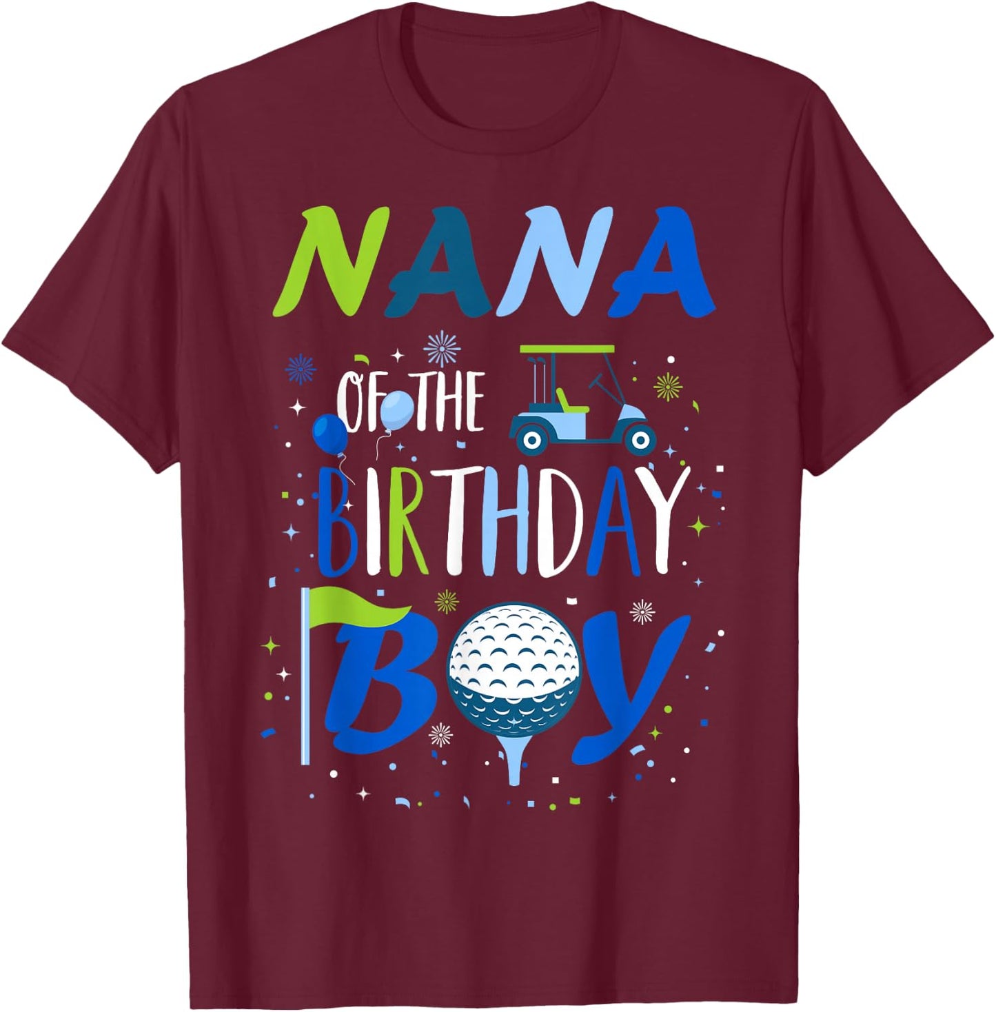 Nana of The Birthday Boy Hole in One Golf Sport Matching T-Shirt - T-Shirt | Maroon