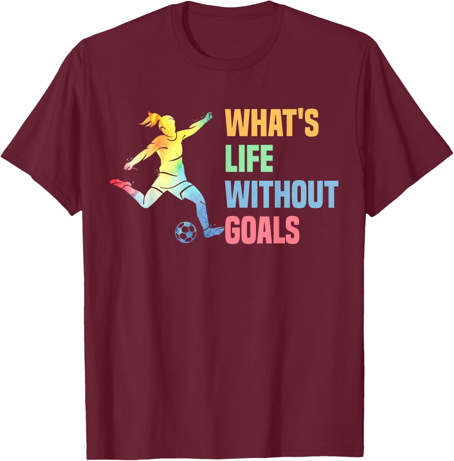 Whats Life Without Goals Kids And Women Soccer T-Shirt - T-Shirt | Maroon