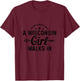 It's Not A Party Until A Wisconsin Girl Walks In Pride Funny T-Shirt - T-Shirt | Maroon