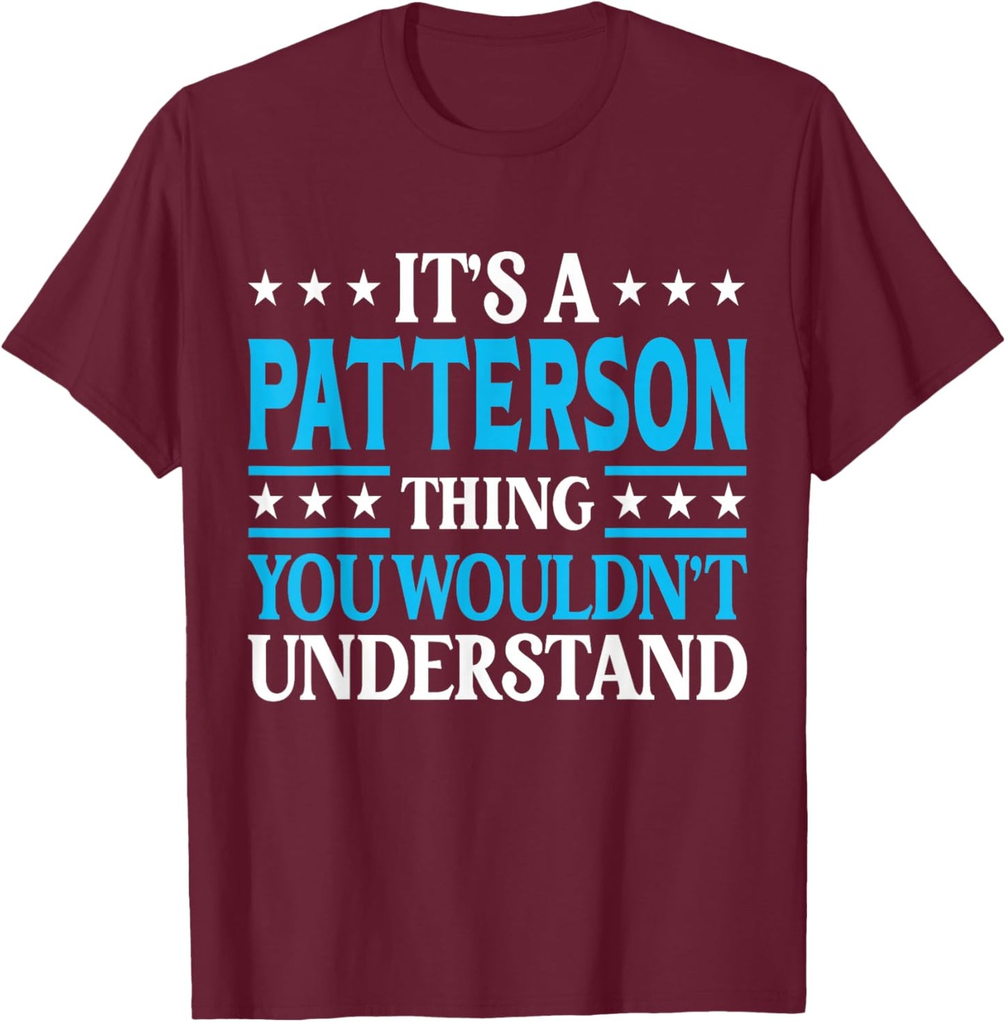 It's A Patterson Thing Surname Funny Last Name Patterson T-Shirt - T-Shirt | Maroon