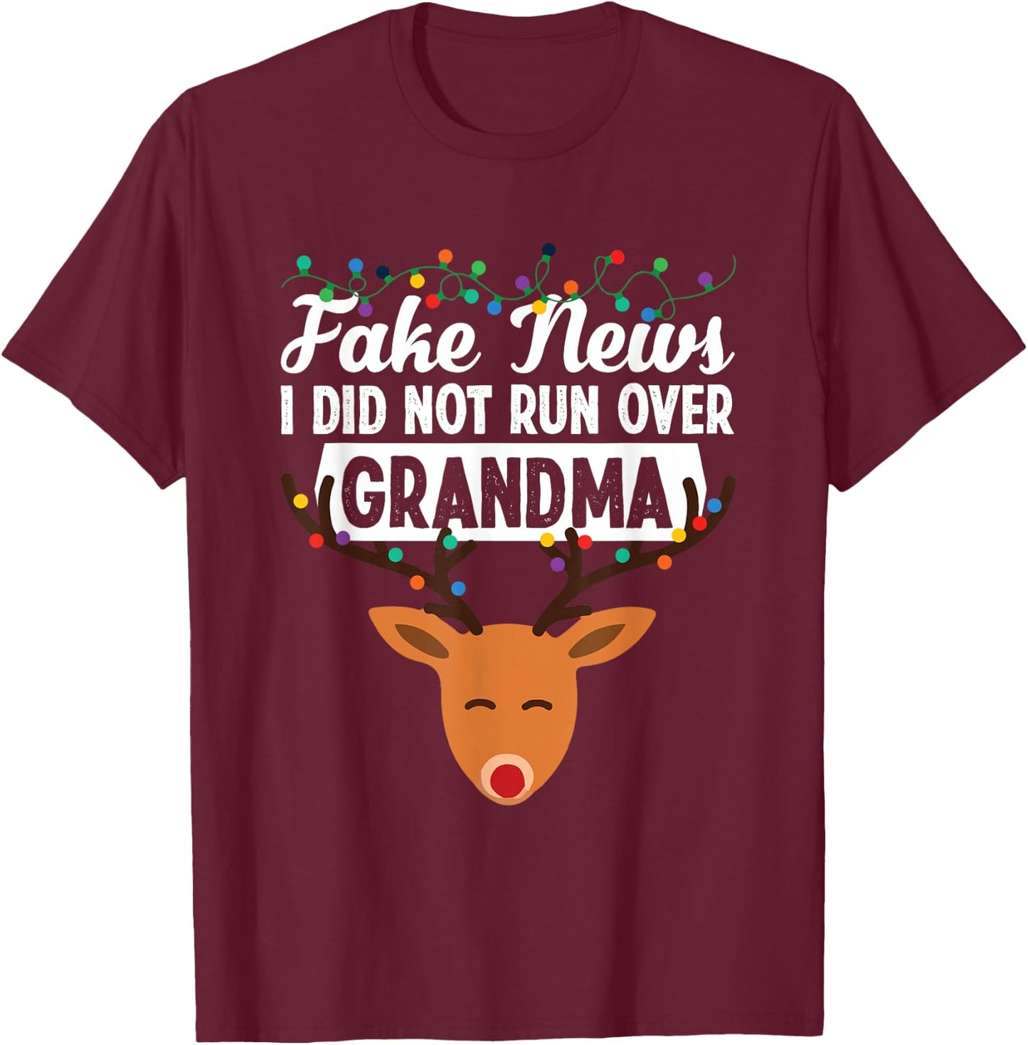 Funny Run Over Grandma Reindeer Christmas Rudolph Xmas T-Shirt - T-Shirt | Maroon