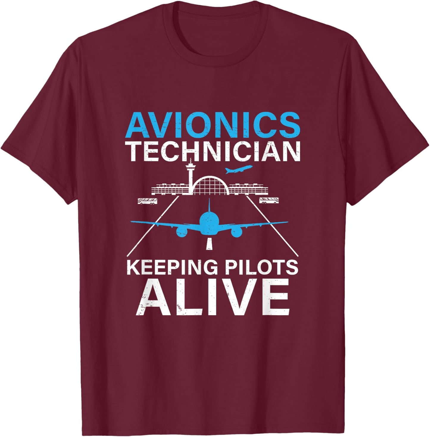 Funny Avionics Technician Keeping Pilot Alive Aircraft Techs T-Shirt - T-Shirt | Maroon