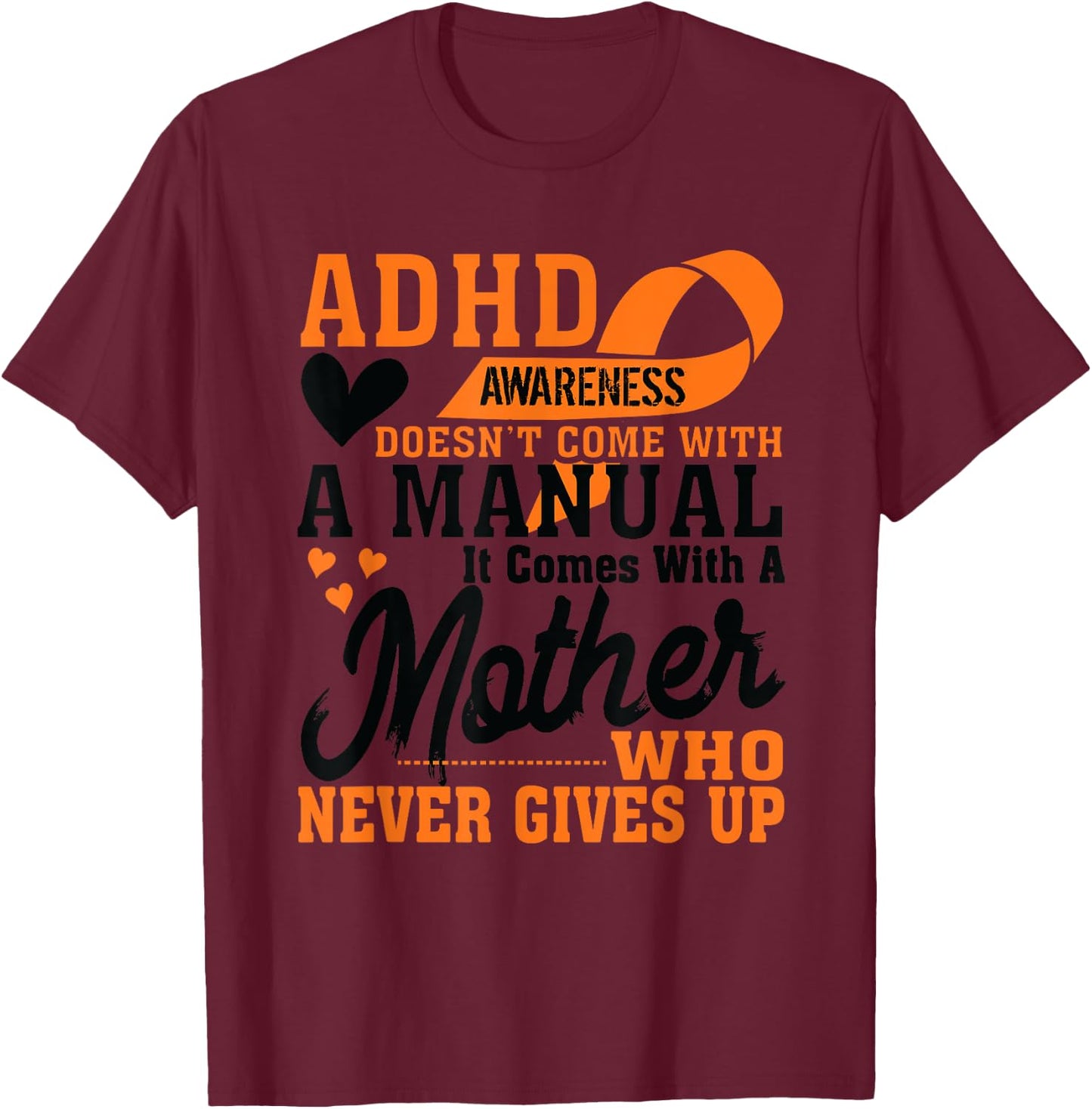 ADHD Warrior Squad Orange Ribbon Mother who Never to Give up T-Shirt - T-Shirt | Maroon