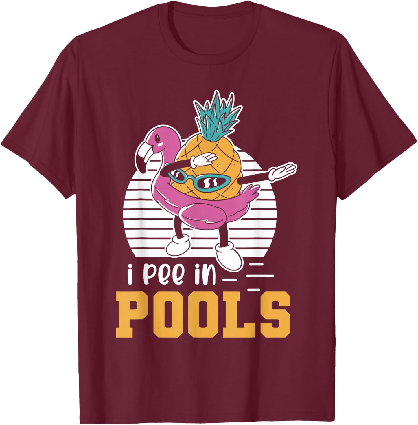 I Pee in Pools Swimming Joke Funny Summer Pool Party T-Shirt - T-Shirt | Maroon