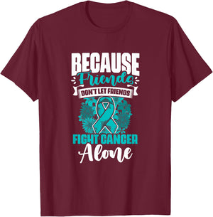Don't Fight Cancer Alone Teal Ribbon Support Ovarian Cancer T-Shirt - T-Shirt | Maroon