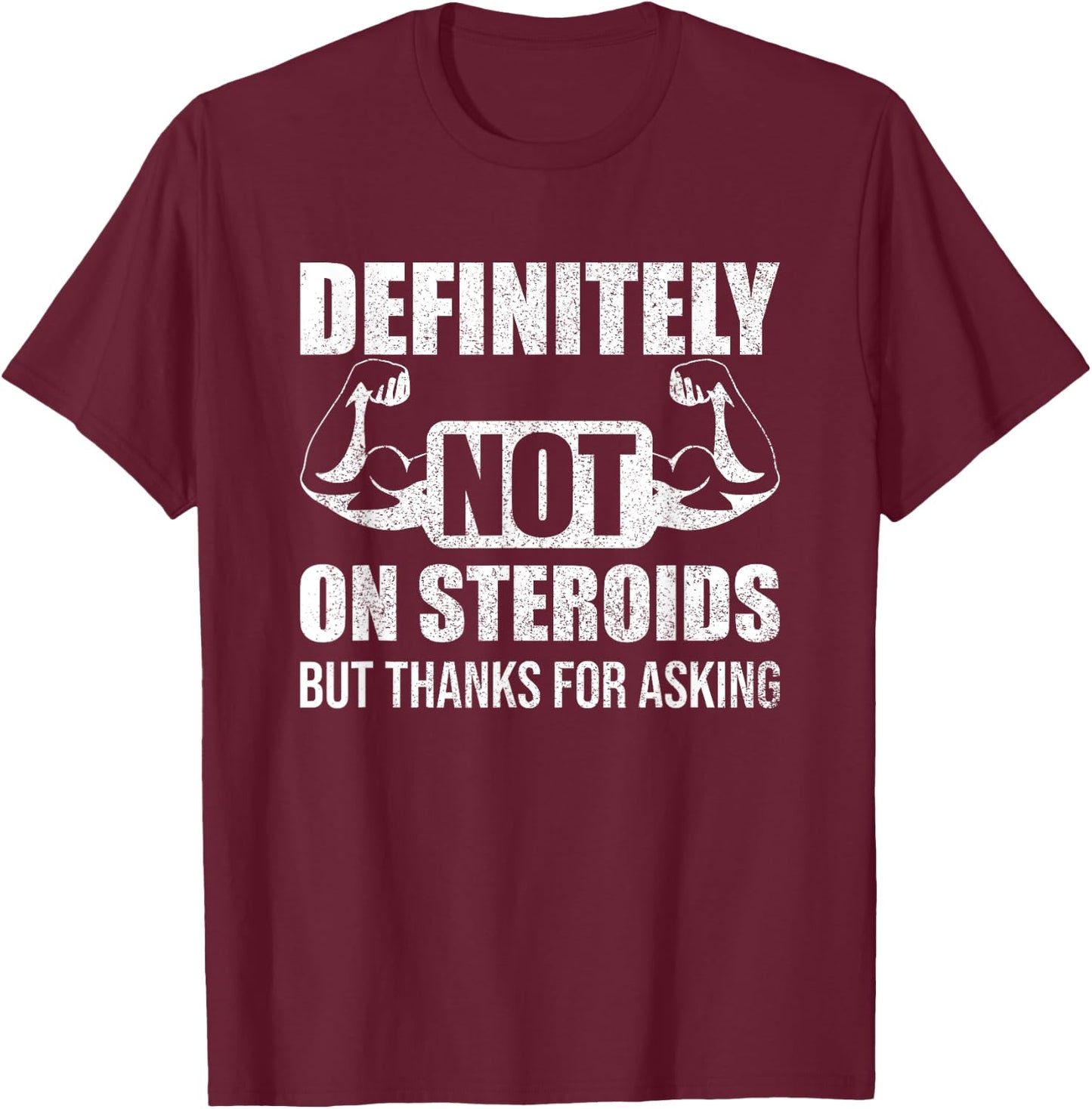 Definitely Not On Steroids Funny Weightlifting T-Shirt - T-Shirt | Maroon
