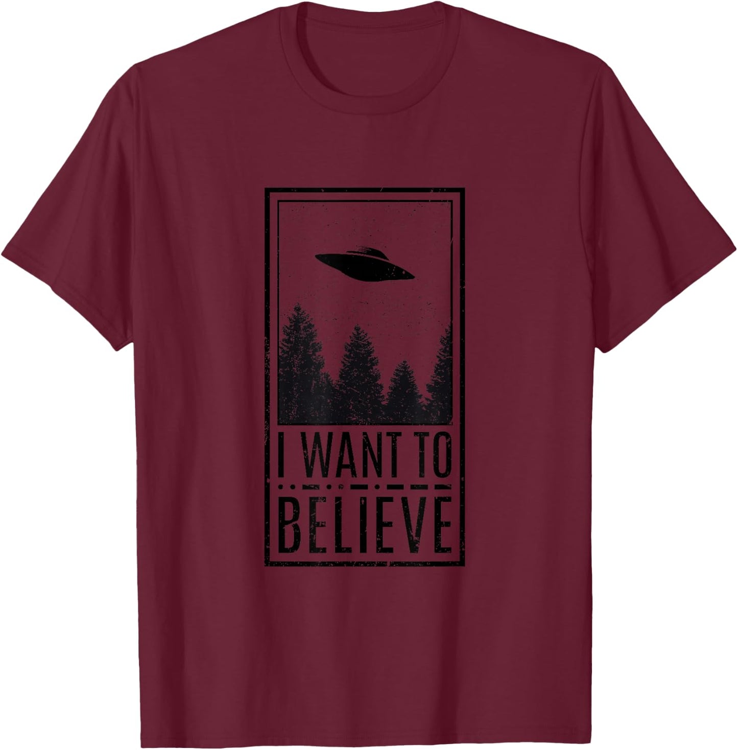 I Want to Believe UFO Believers Alien Conspiracy Theory T-Shirt - T-Shirt | Maroon