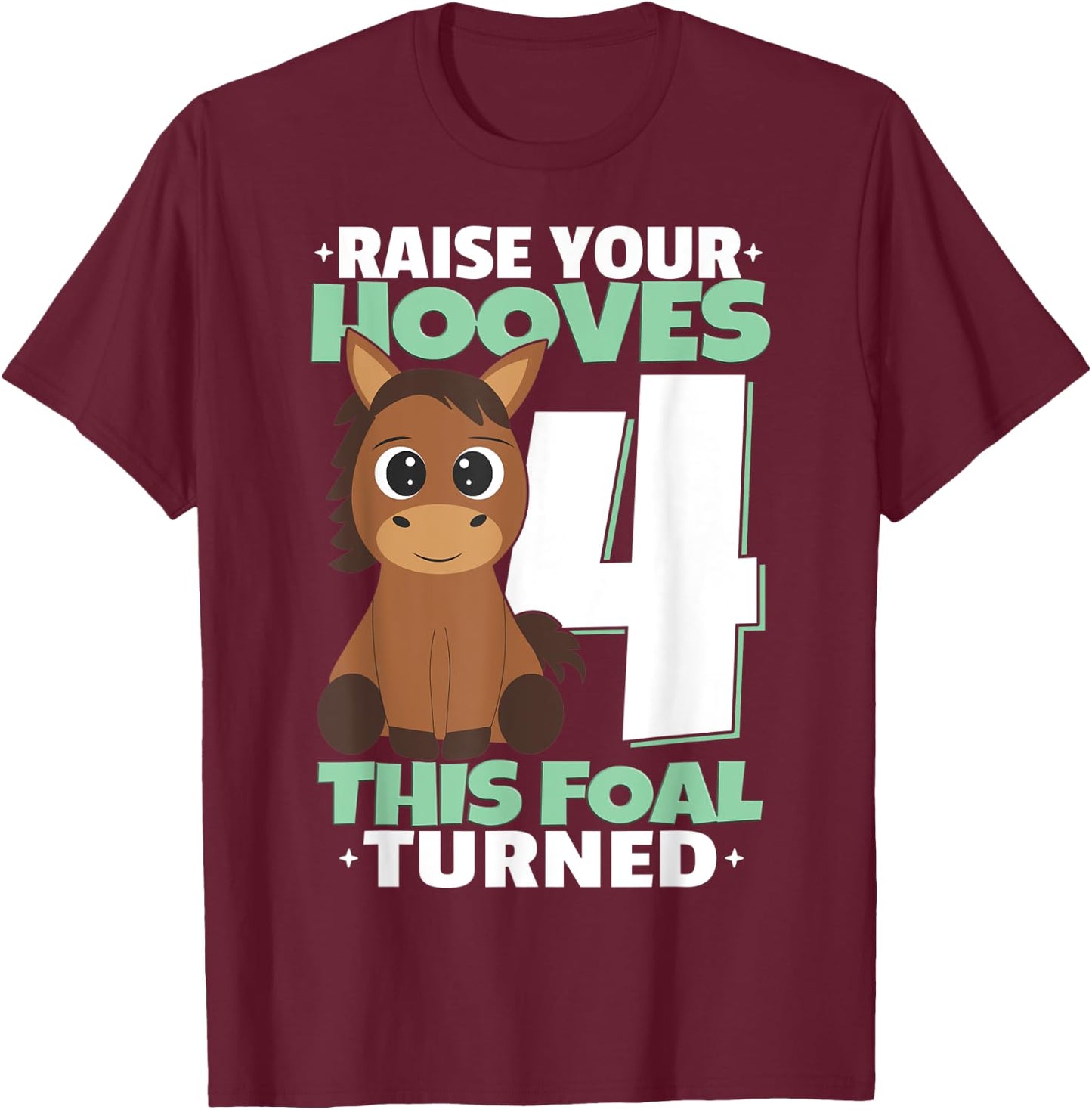Raise Your Hooves 4th Birthday Girl Horses T-Shirt - T-Shirt | Maroon