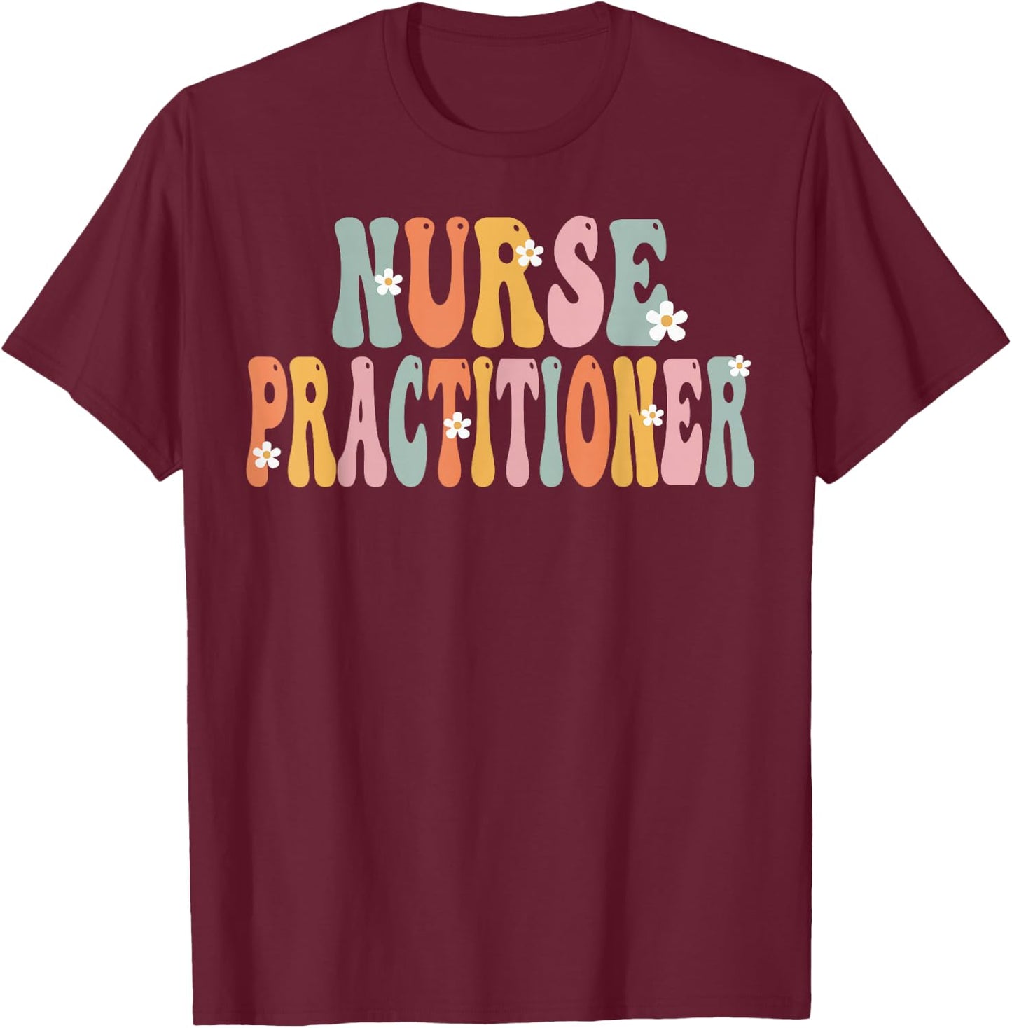 Nurse Practitioner Week Groovy Appreciation Day T-Shirt - T-Shirt | Maroon