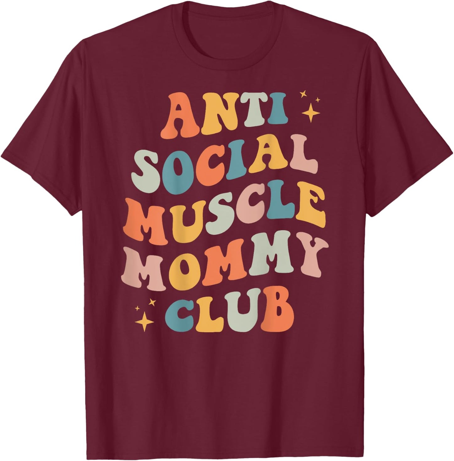 Anti Social Muscle Mommy Club Groovy Pump Cover Funny T-Shirt - T-Shirt | Maroon