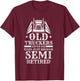 Truck Driver Retired Trucking - Rig Old Man Trucker T-Shirt - T-Shirt | Maroon