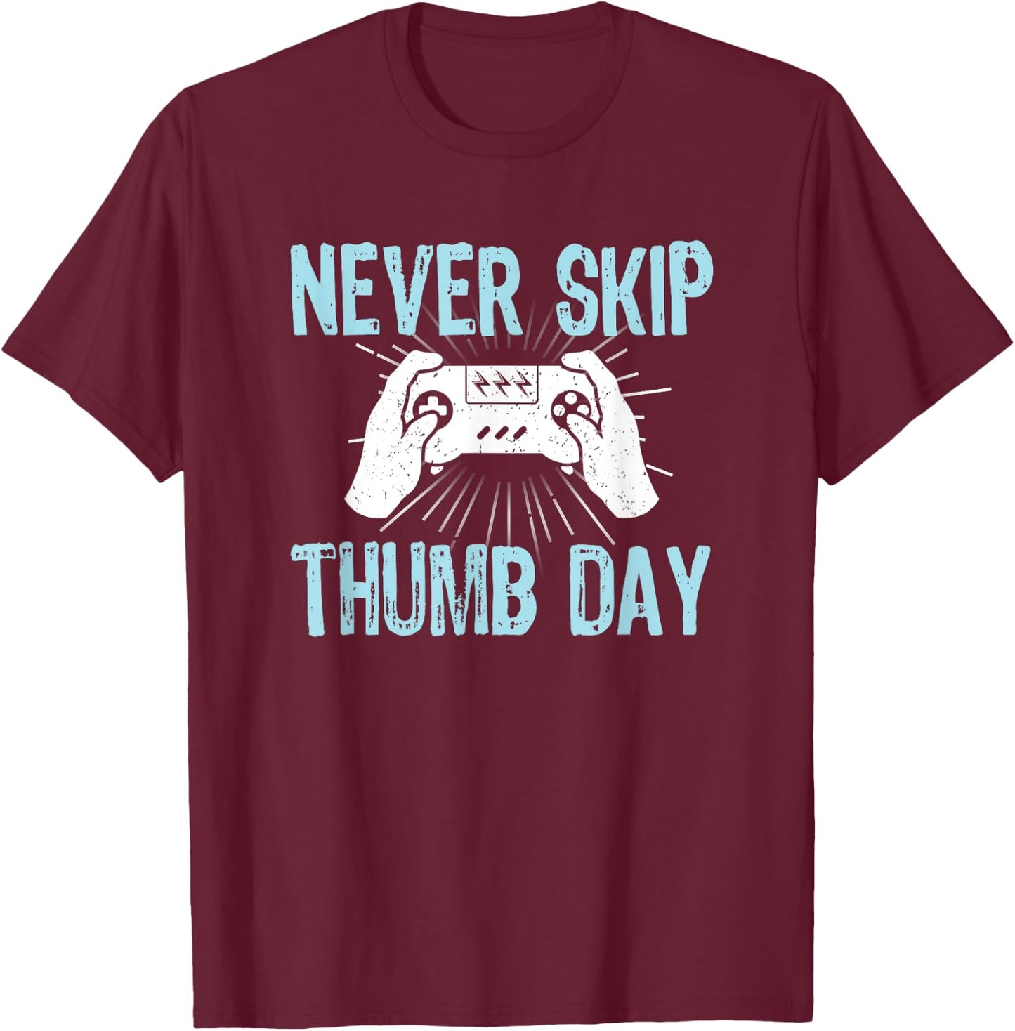 Gamers Gaming Never Skip Thumb Day Funny Video Game T-Shirt - T-Shirt | Maroon