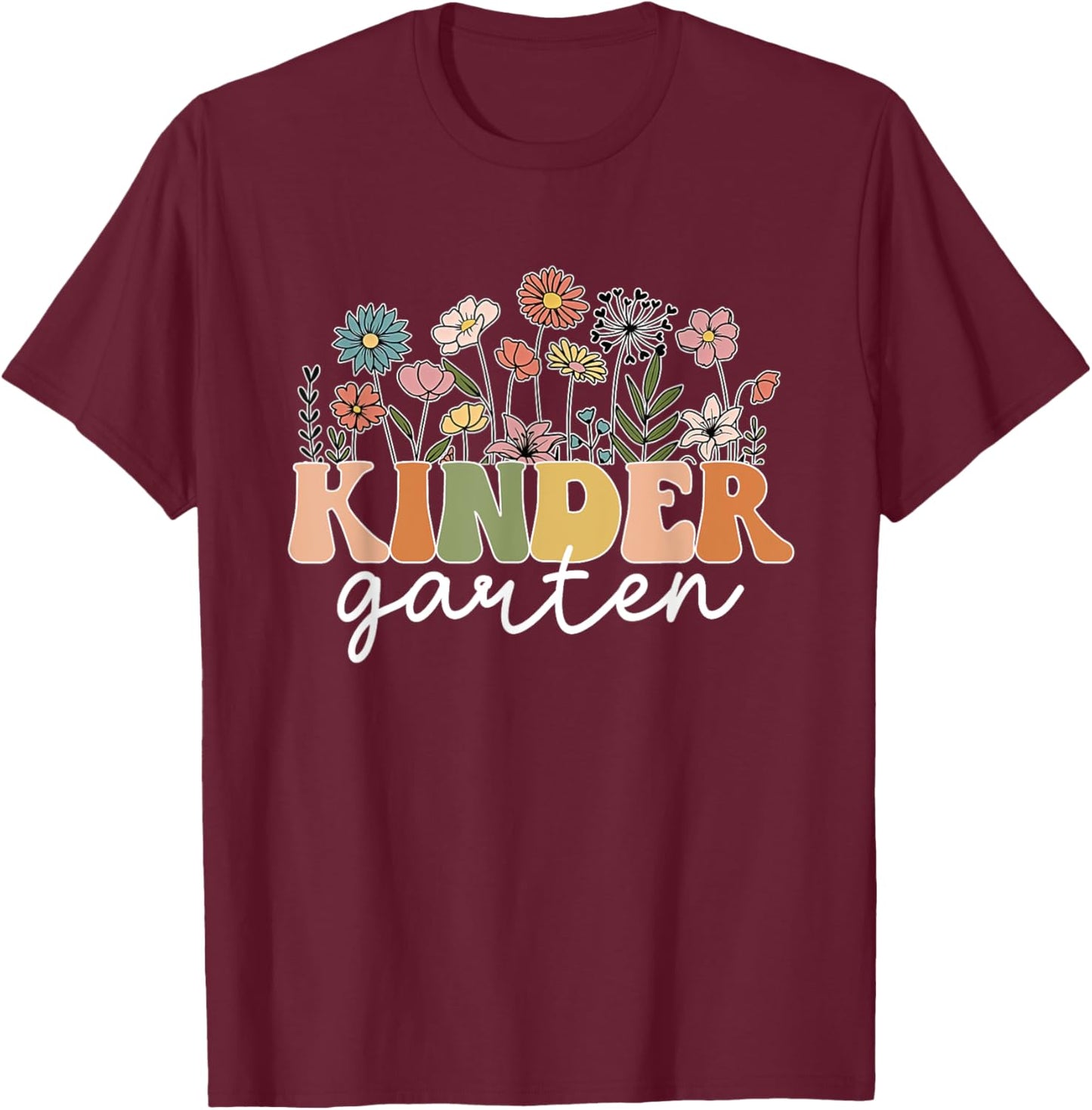 Kindergarten Teacher Wildflower Back To School Floral Outfit Men Women T-Shirt - T-Shirt | Maroon