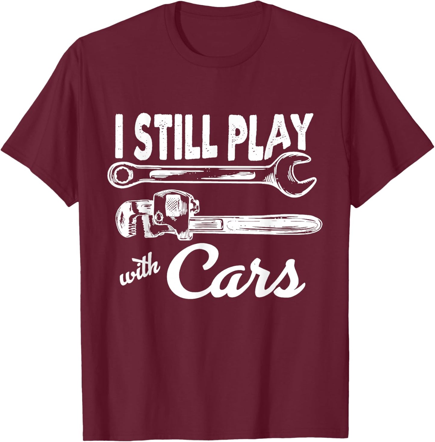 I still play with cars T-Shirt - T-Shirt | Maroon