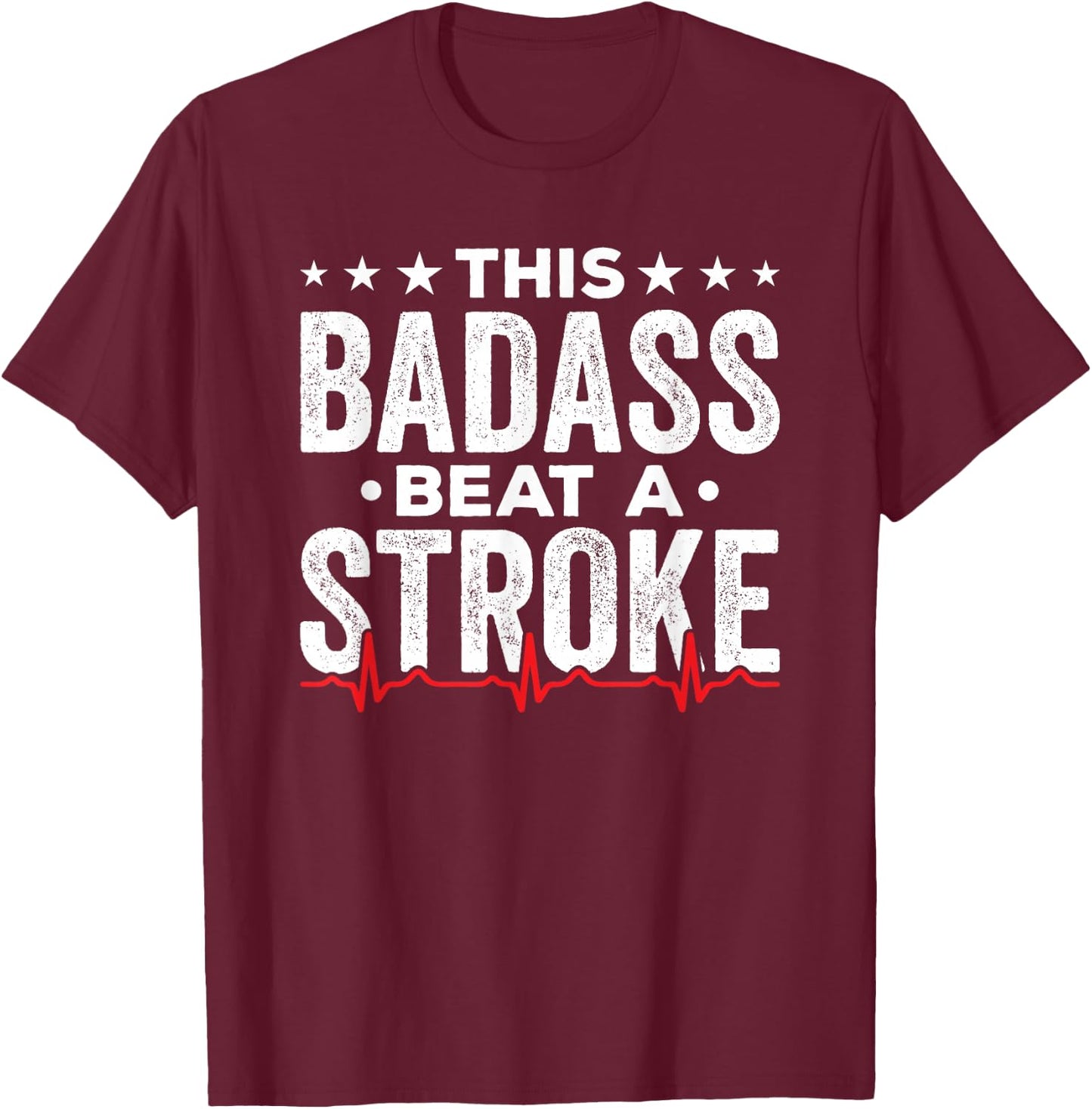 Stroke Survivor Gifts This Badass Beat A Stroke T-Shirt - T-Shirt | Maroon