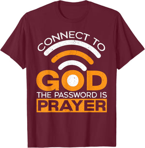 Connect To God The Password Is Prayer Christian Believer T-Shirt - T-Shirt | Maroon