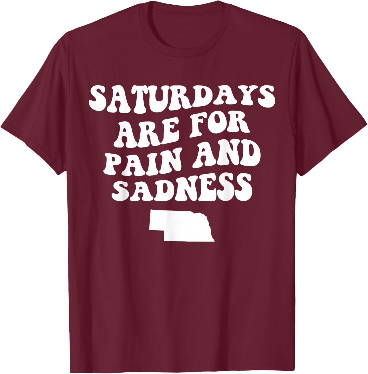 Saturdays Are For Pain And Sadness Funny Football T-Shirt - T-Shirt | Maroon