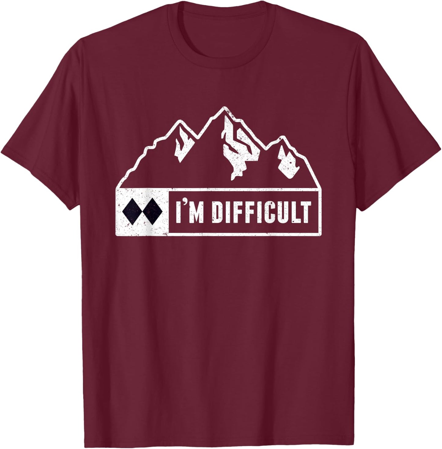 Funny I'm Difficult Snowboard Ski Run Circle Mountain Sign T-Shirt - T-Shirt | Maroon