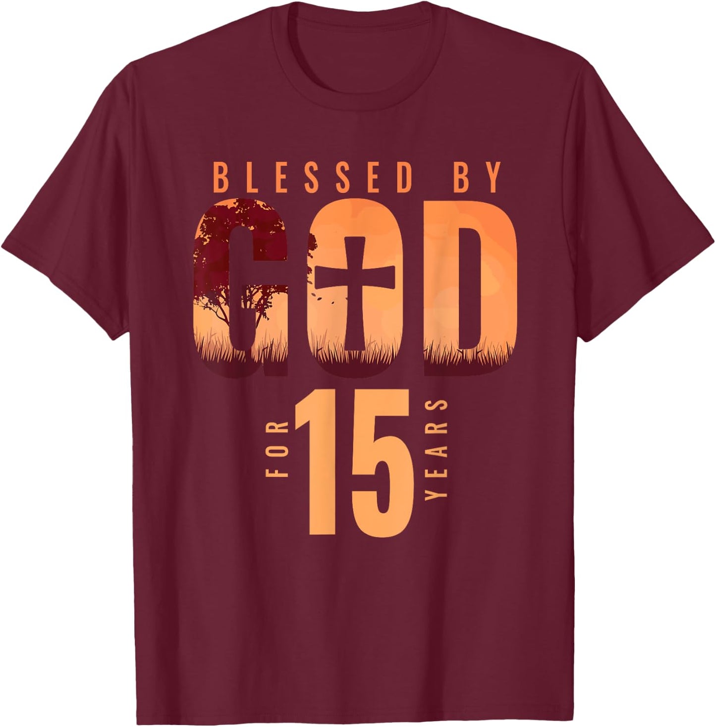 Blessed By God For 15 Years 15th Birthday Religious Theme T-Shirt - T-Shirt | Maroon
