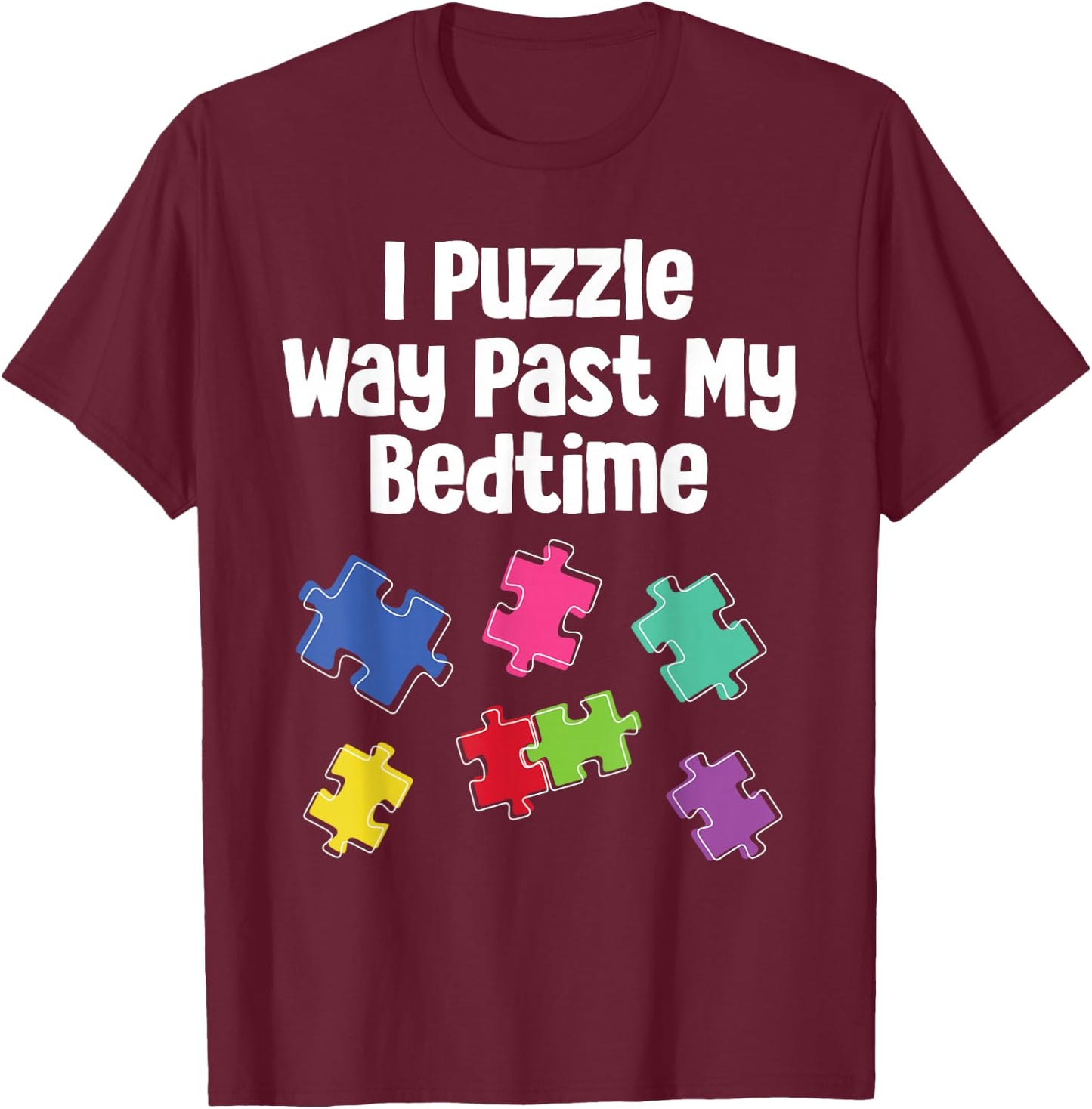 Cute Puzzler Gift Ideas For Jigsaw Puzzle Fan Puzzler Puzzling Funny Jigsaw Puzzle Way Past My Bedtime -Adults, -Kids Black Short Sleeve Classic Fit T-Shirt - T-Shirt | Maroon
