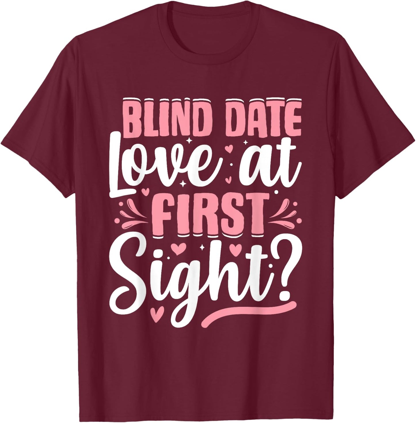 Blind-Date Love-at-First-Sight Anniversary Valentines Day T-Shirt - T-Shirt | Maroon