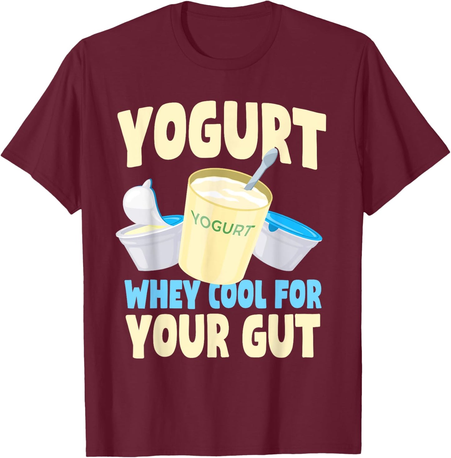 Funny Yogurt Lover Quote Gut Health Probiotics Dairy Product T-Shirt - T-Shirt | Maroon