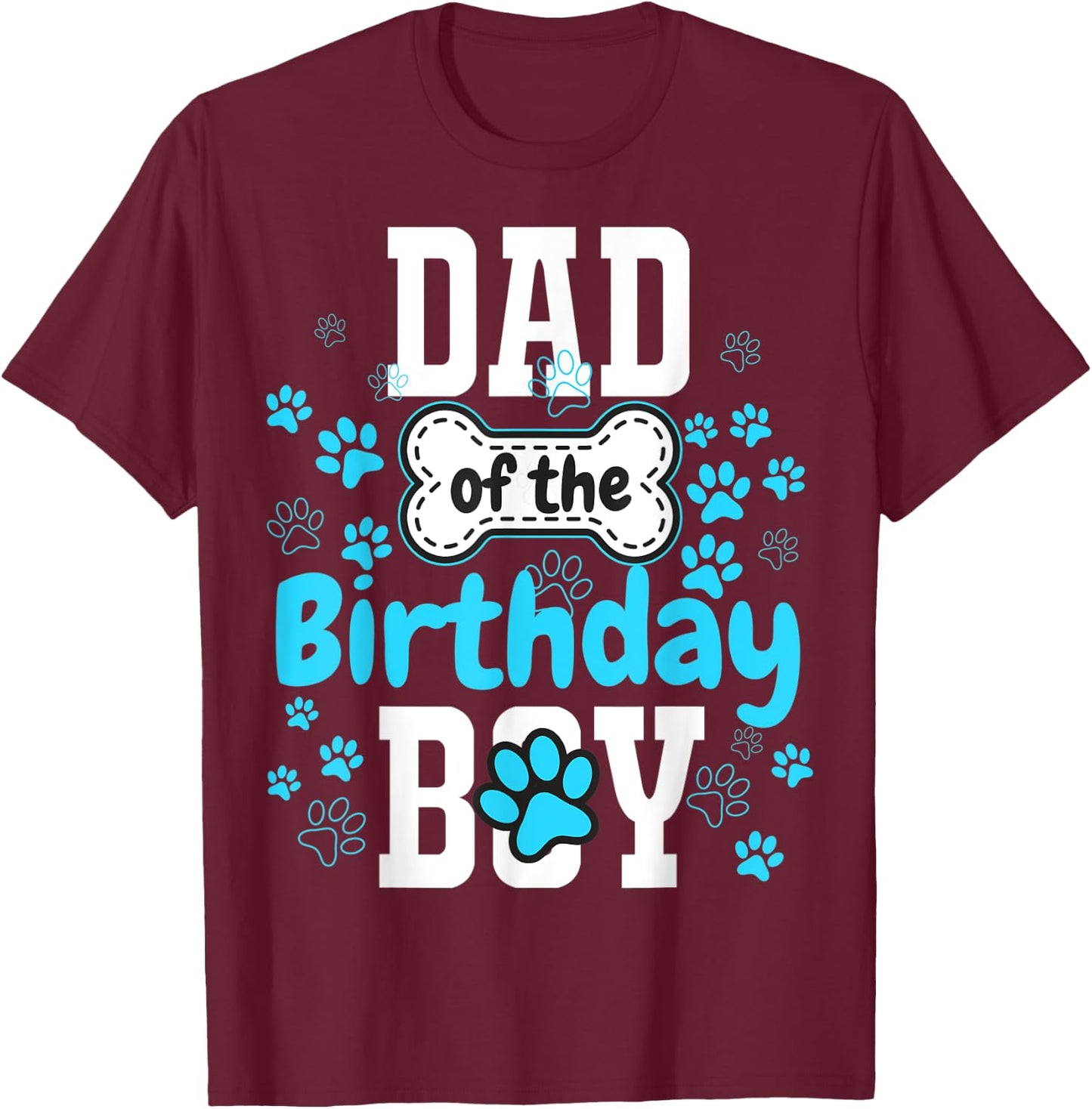 Dad of The Birthday Boy Dog Paw Pet Matching Family Party T-Shirt - T-Shirt | Maroon