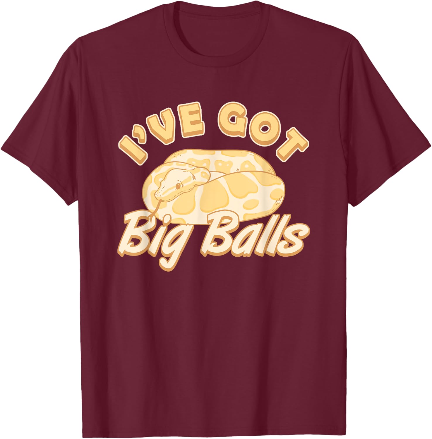 Snake Ive Got Big Balls Banana Ball Python T-Shirt - T-Shirt | Maroon