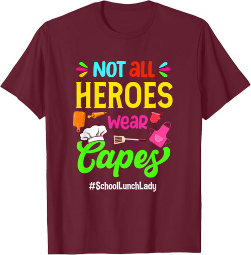 Not All Superheroes Wear Capes Lunch Lady Cafeteria Worker