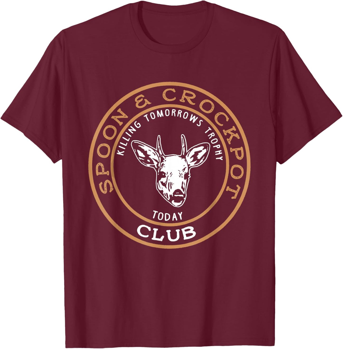 Spoon & Crockpot Killing Tomorrows Trophy Today Club T-Shirt - T-Shirt | Maroon
