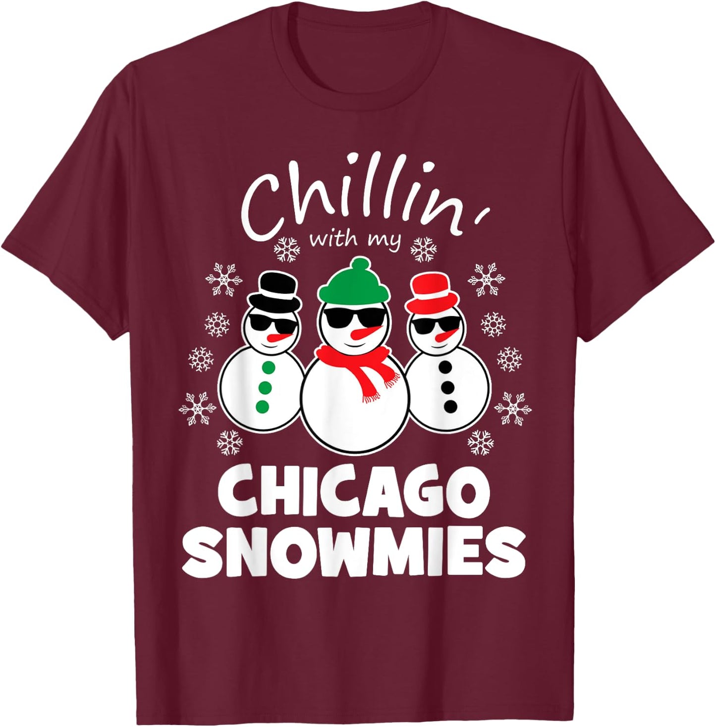 Chillin With My Chicago Snowmies Funny Christmas T-Shirt - T-Shirt | Maroon