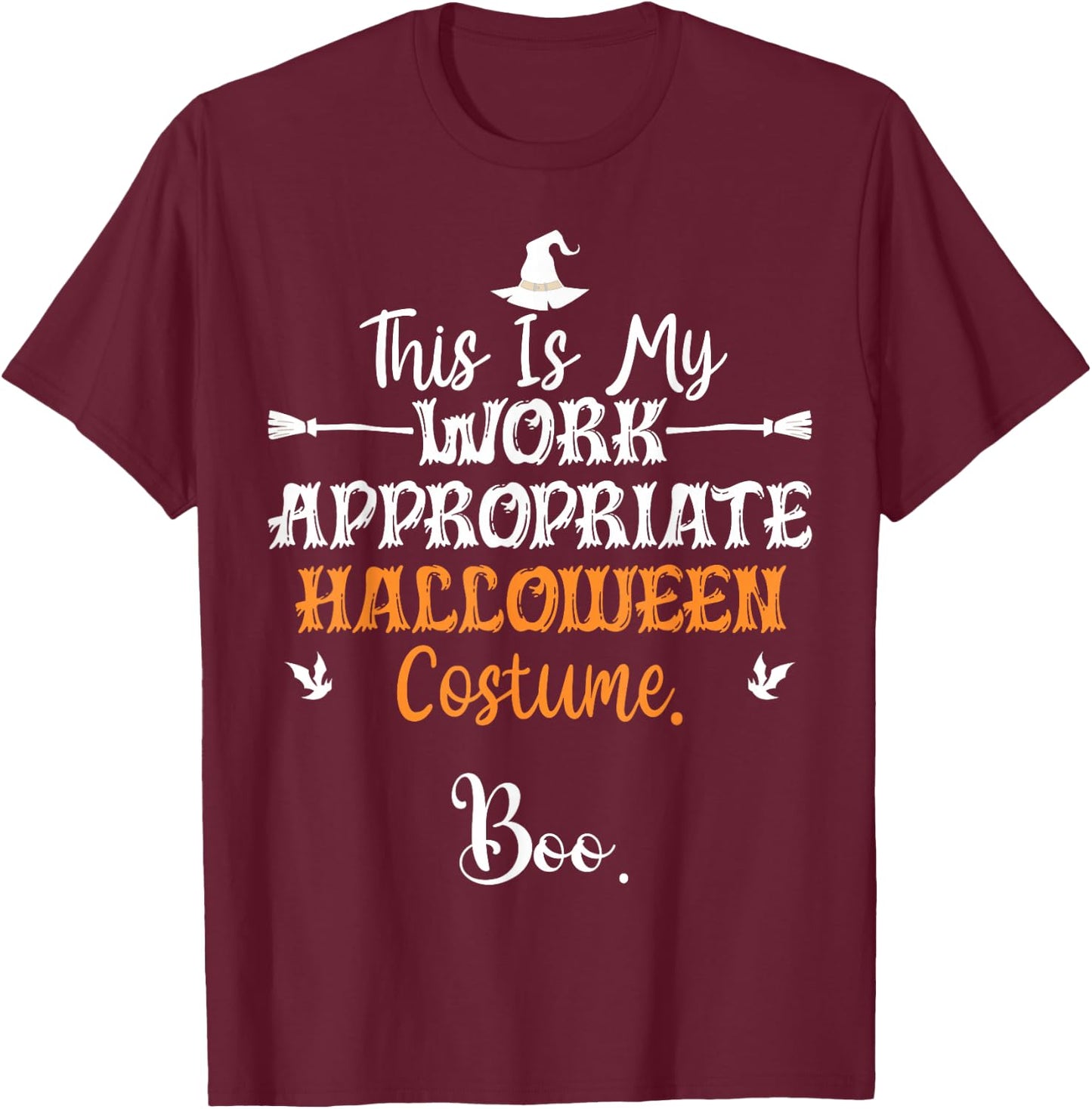 This Is My Work Appropriate Halloween Costume Boo Halloween T-Shirt - T-Shirt | Maroon