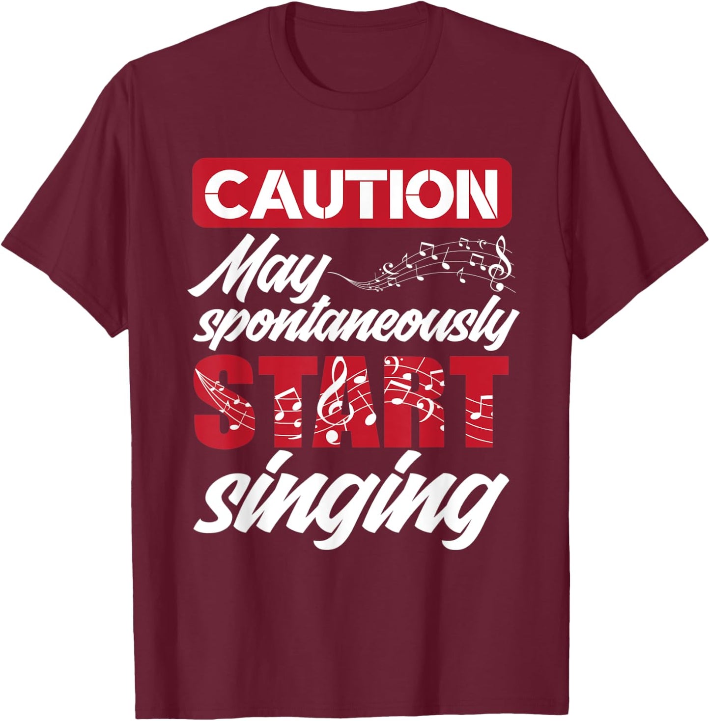 Caution May Start Singing Music Lover Singer Funny Singing T-Shirt - T-Shirt | Maroon