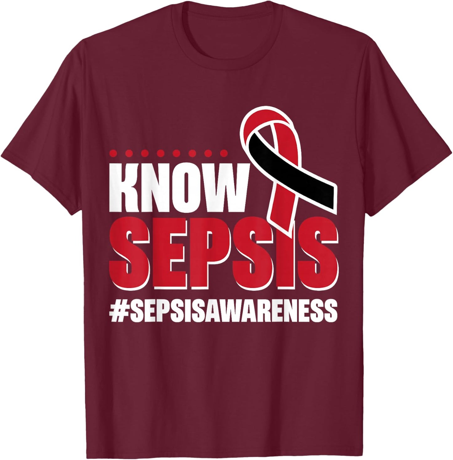 Know Sepsis Awareness T-Shirt - T-Shirt | Maroon