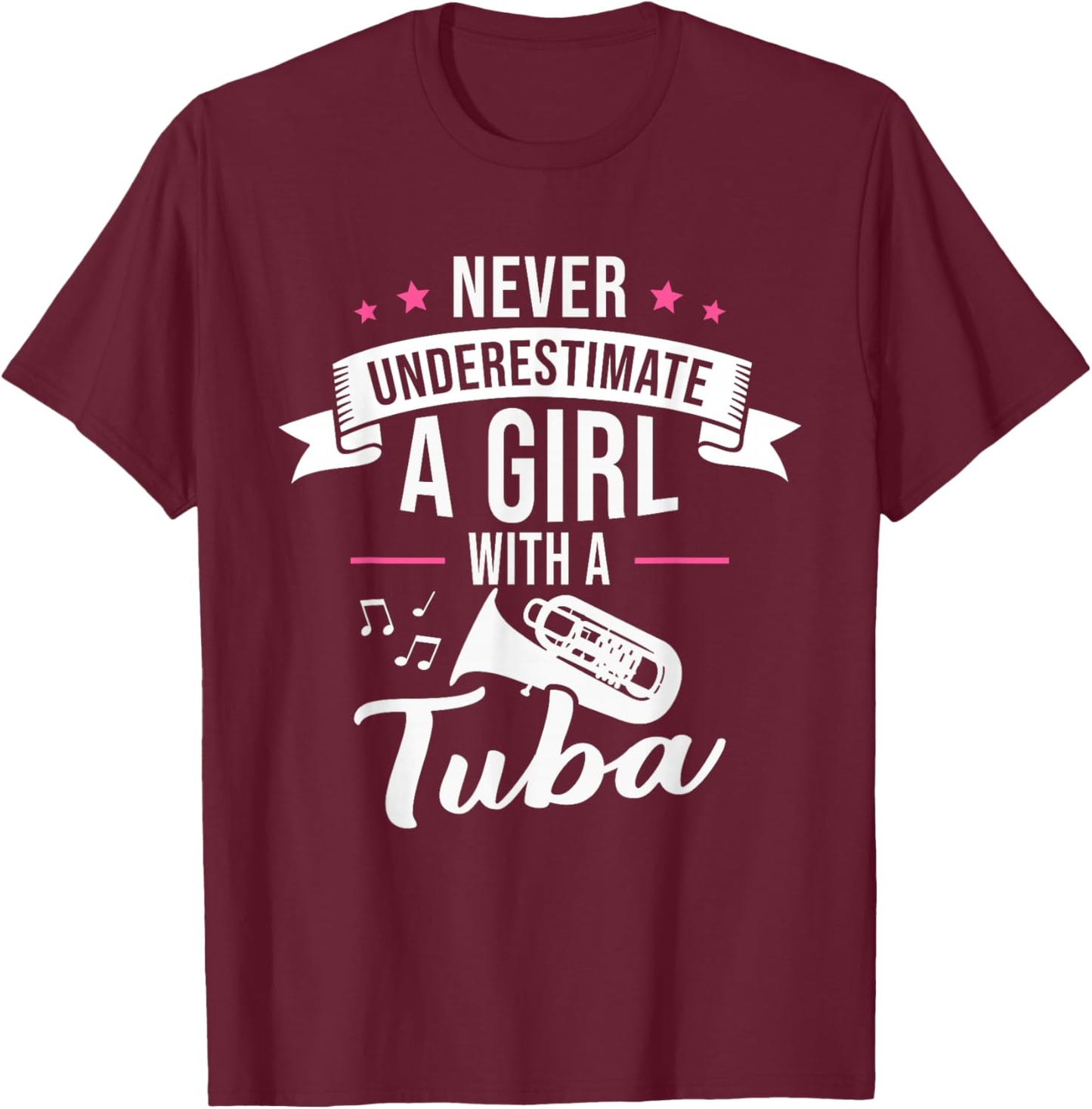 Never Underestimate A Girl With A Tuba T-Shirt - T-Shirt | Maroon