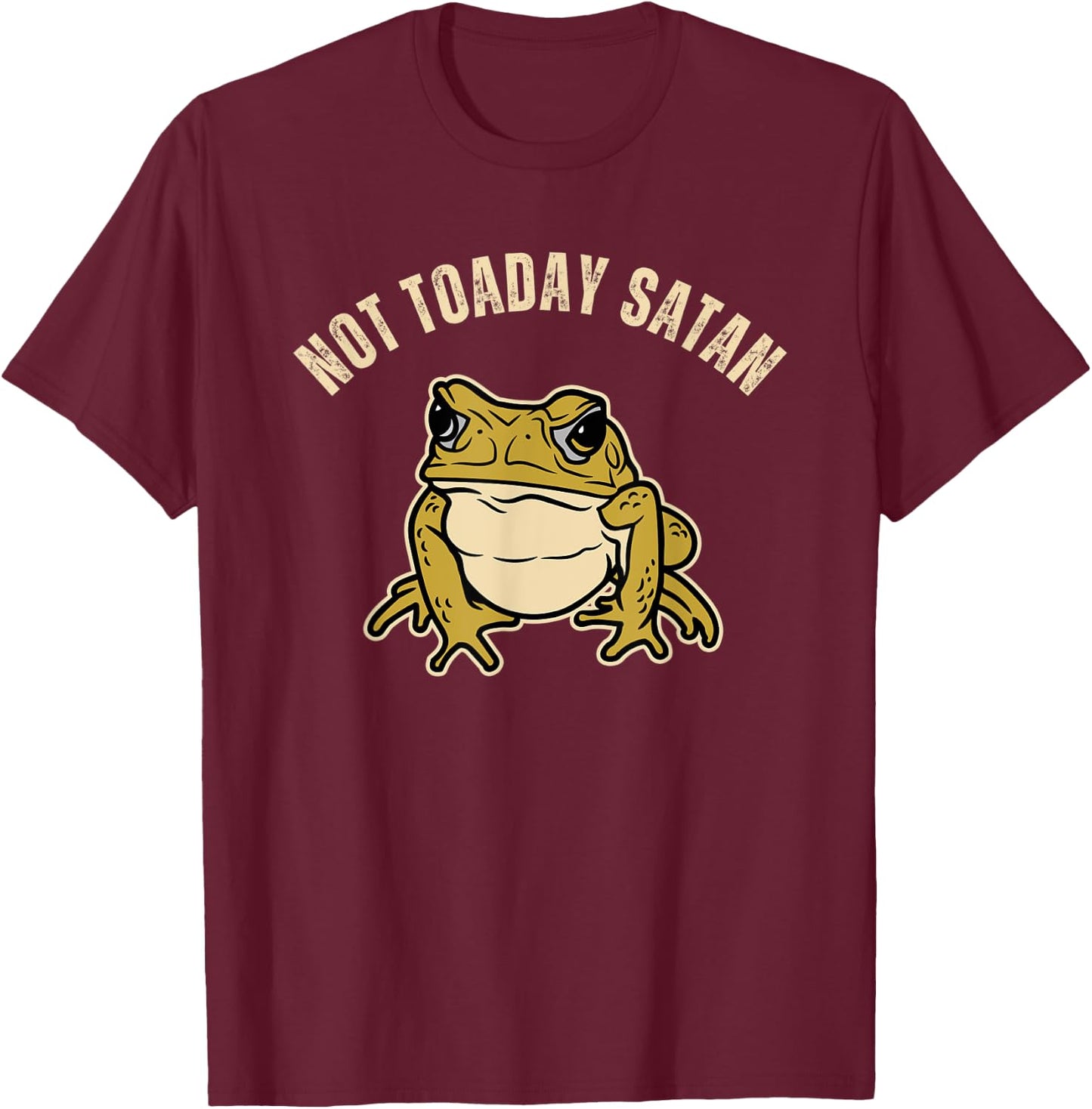 Frog Lovers Christian Funny Toad Pun Not Toaday Satan T-Shirt - T-Shirt | Maroon