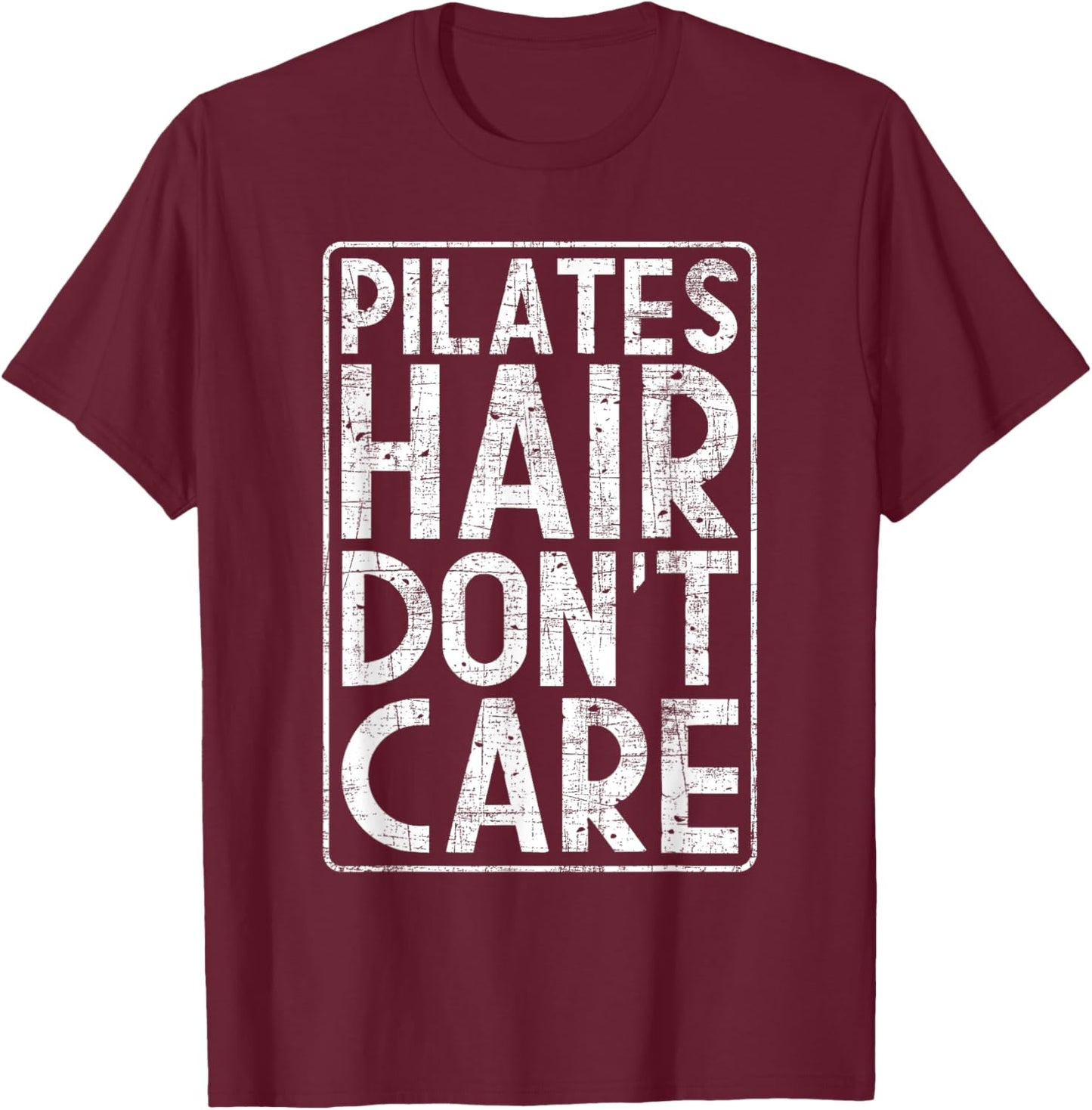 Pilates Hair Don't Care - Fitness Coach Workout Training T-Shirt - T-Shirt | Maroon