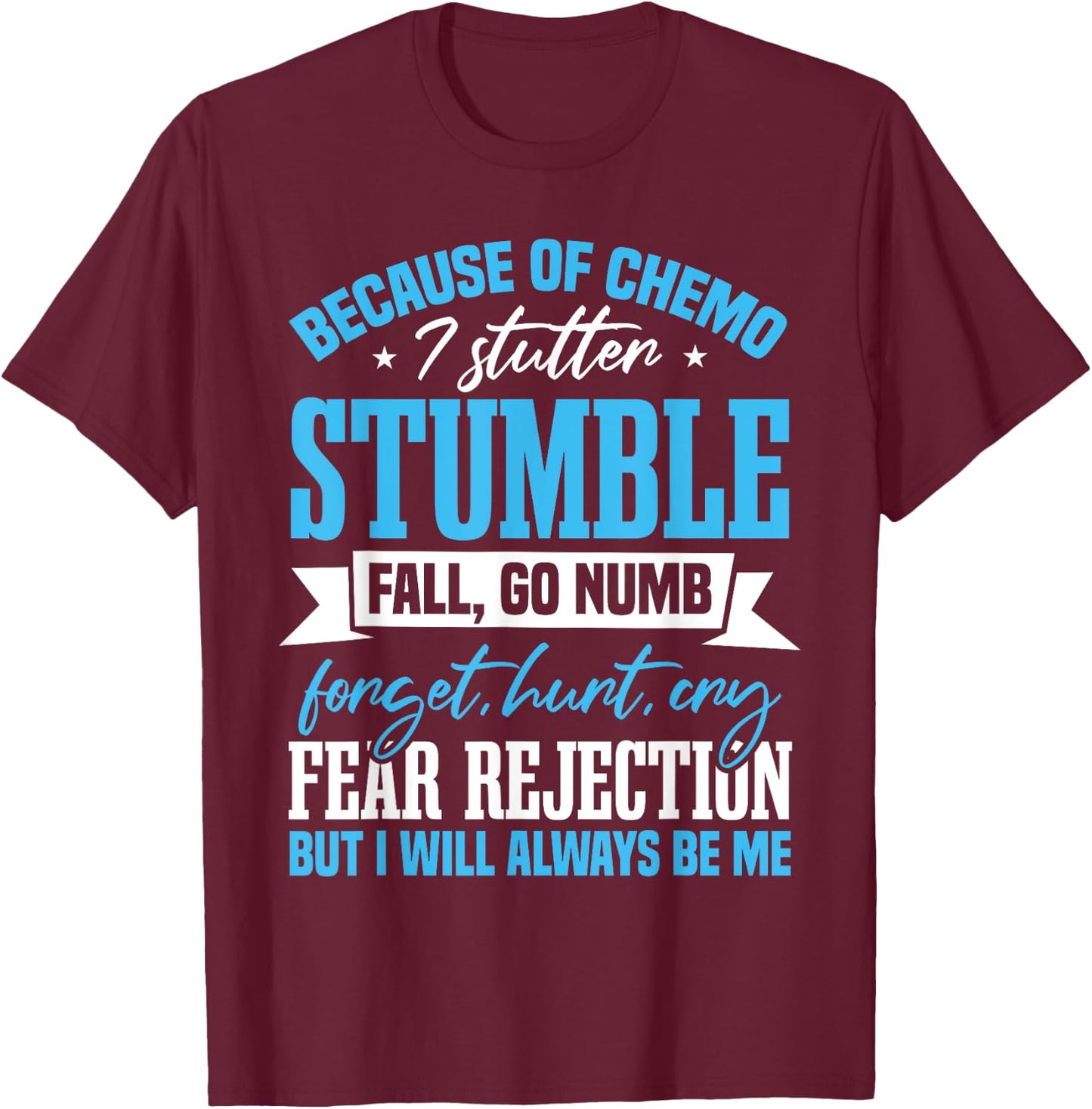 Radiation Therapy Chemotherapy Chemo Cancer Awareness T-Shirt - T-Shirt | Maroon