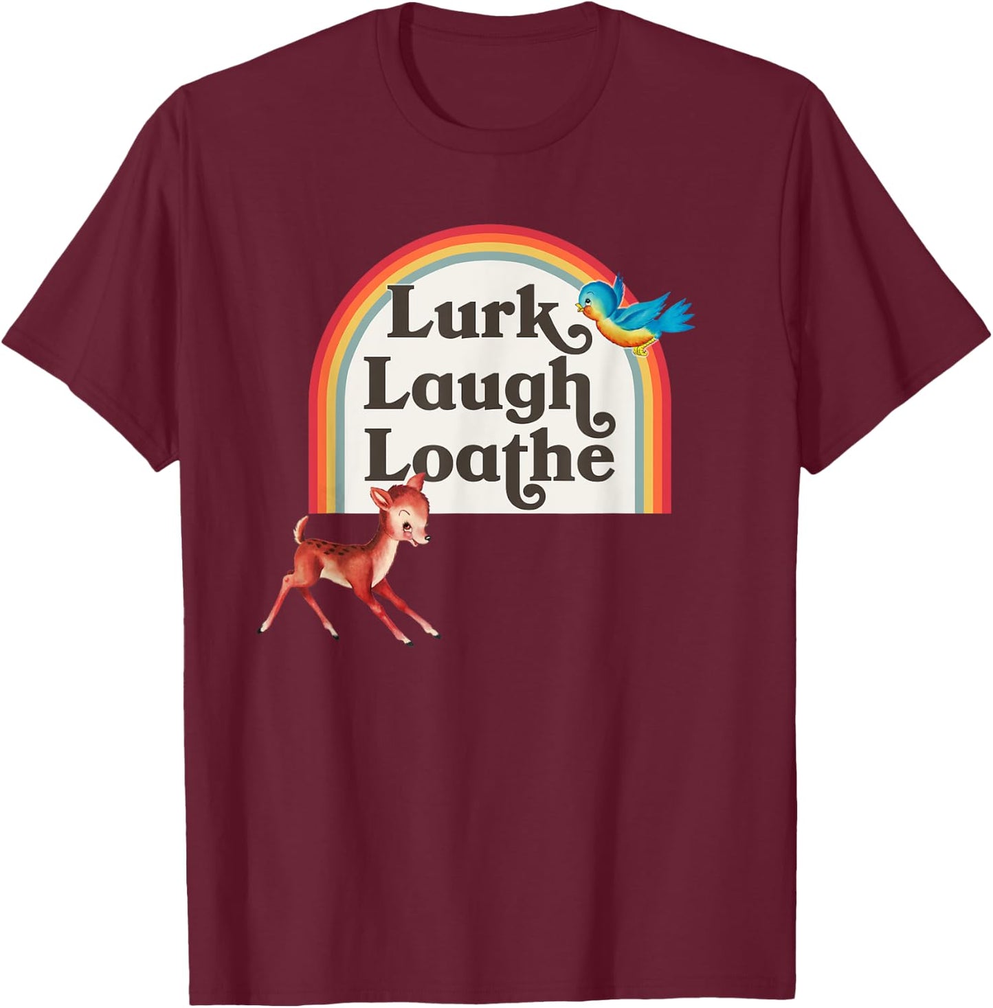 Kitsch Cute Parody Retro Rainbow Lurk Laugh Loathe T-Shirt - T-Shirt | Maroon