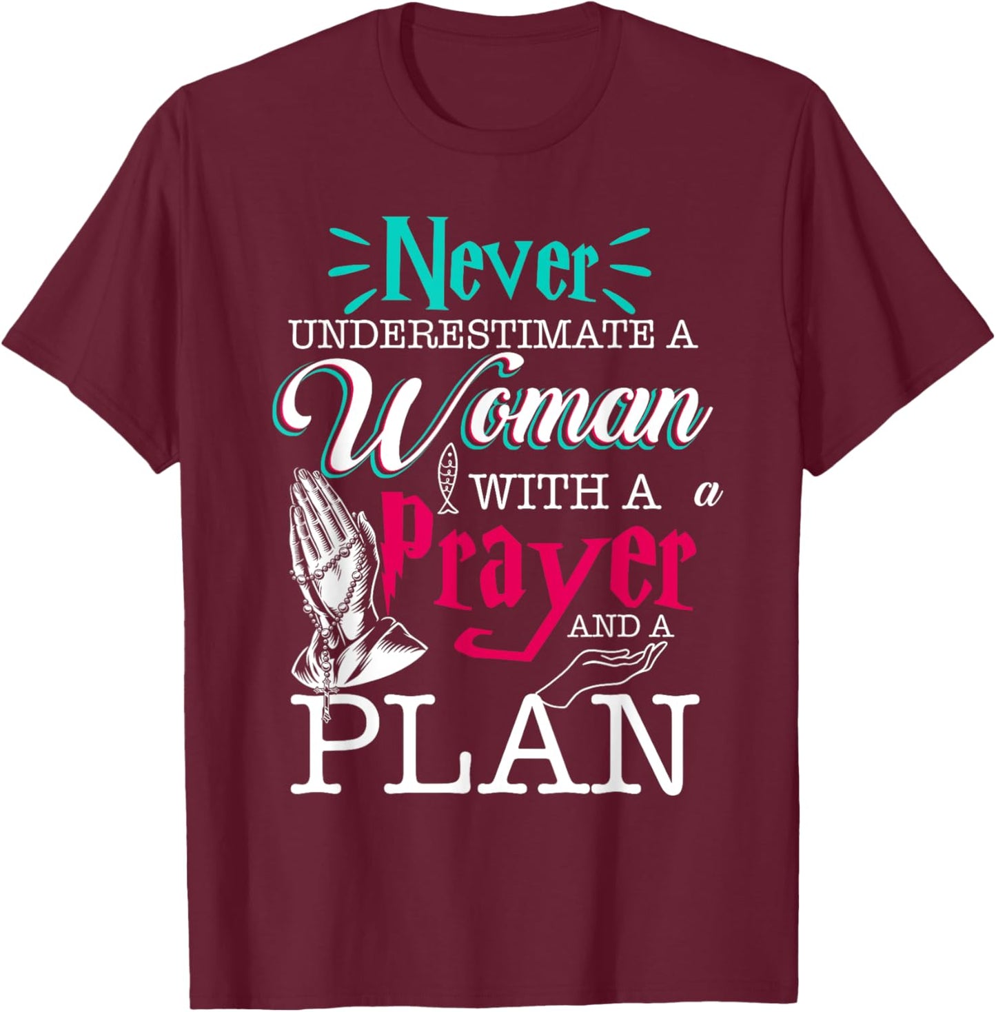Christian Faith Never Underestimate A Women With Prayer Plan T-Shirt - T-Shirt | Maroon